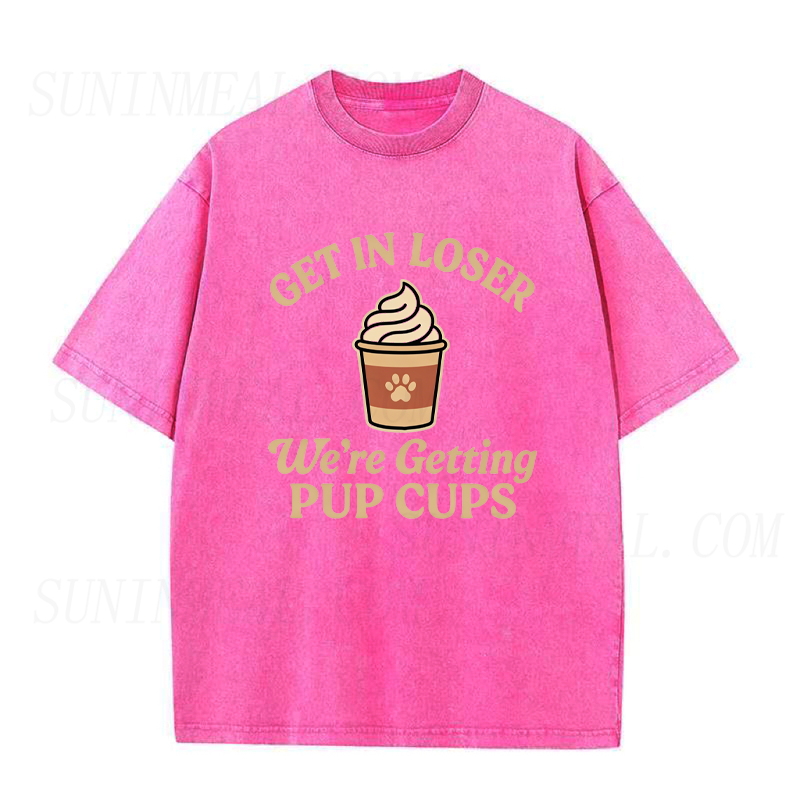 Get In Loser We're Getting Pup Cups Unisex Tee