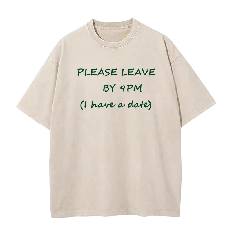 PLEASE LEAVE BY 9PM (I have a date)  Unisex Tee