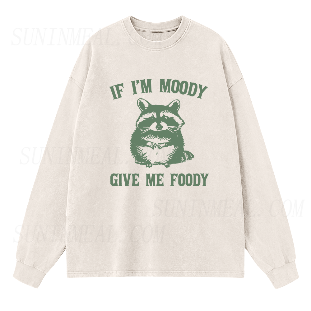 If I’m Moody Give Me Foody Long Sleeve Unisex Tee