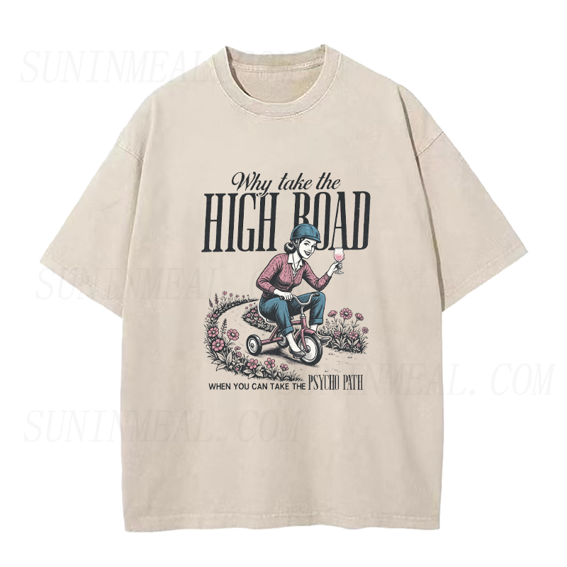 Why Take the High Road When You Can Take the Psycho Path Unisex Tee