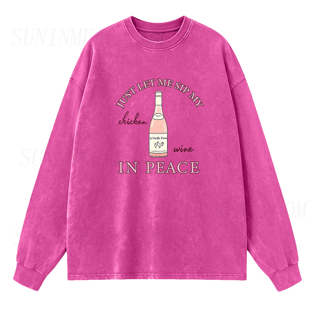 Just Let Me Sip My Chicken Wine in Peace Long Sleeve Unisex Tee