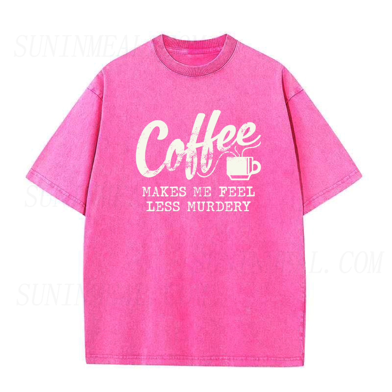 Coffee Makes Me Feel Less Murdery Unisex Tee