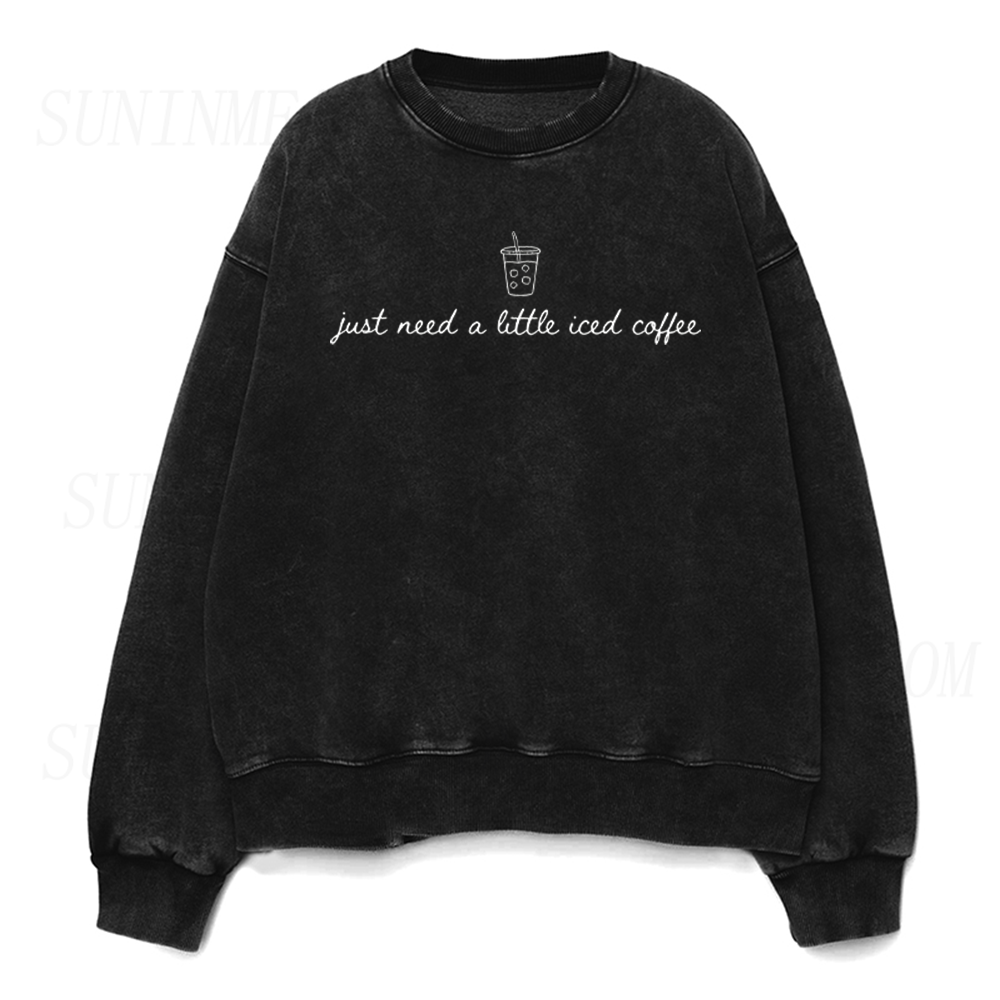 Just Need A Little Iced Coffee Unisex Crewneck Sweatshirt
