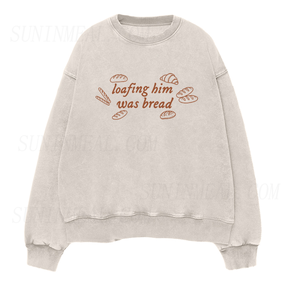 Loafing Him Was Bread Unisex Crewneck Sweatshirt