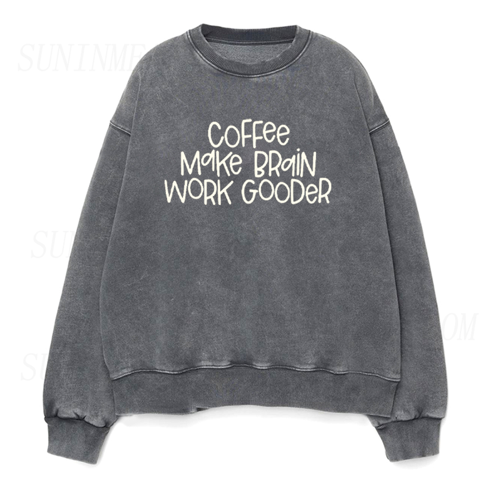 Coffee Make Brain Work Gooder Unisex Crewneck Sweatshirt