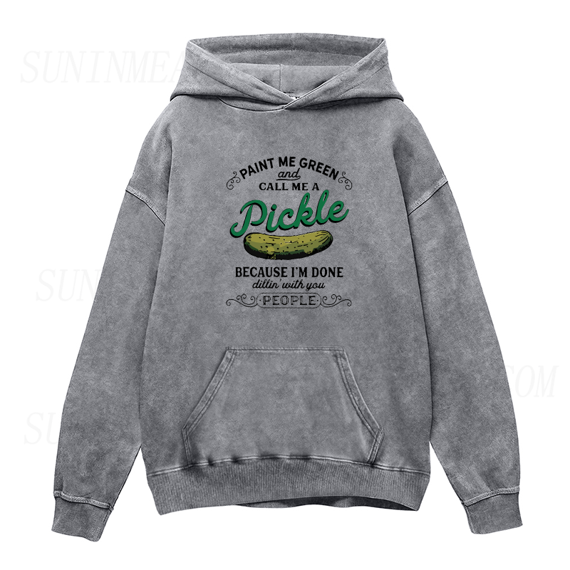 Paint Me Green And Call Me A Pickle Unisex Hoodie