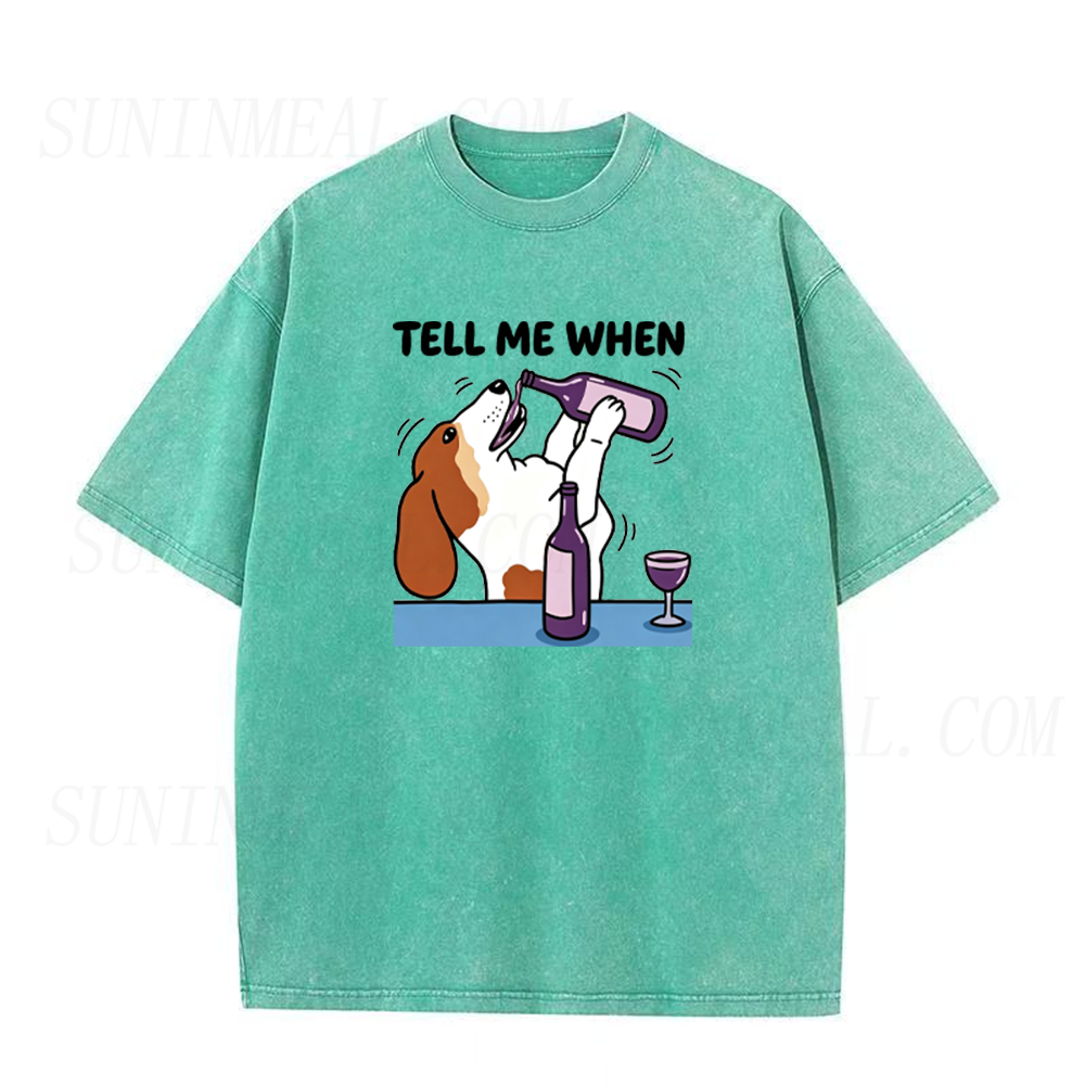 Tell Me When Dog Wine Unisex Tee