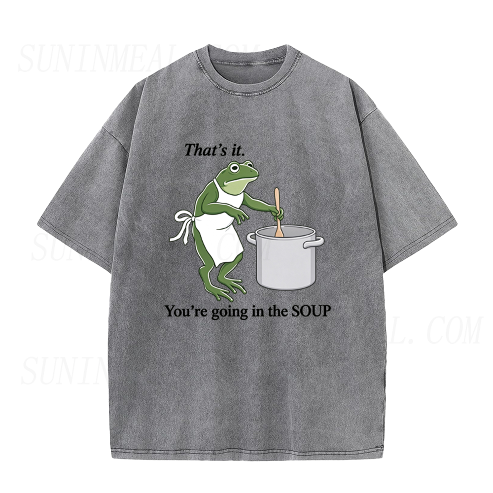 That's It You're Going In The Soup Funny Frog Unisex Tee