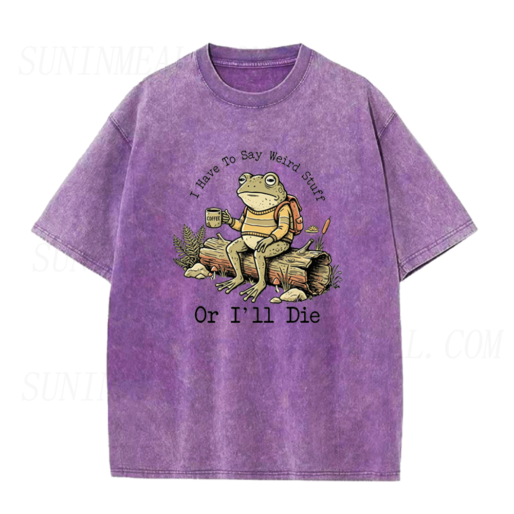 I Have To Say Weird Stuff Or I'll Die Frog Coffee Unisex Tee