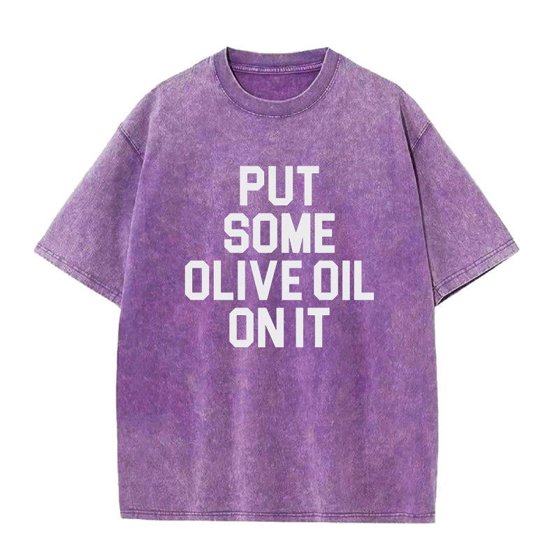 put some oliva oil on it Unisex Tee