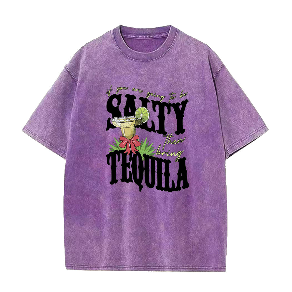 if you're going to be salty then bring tequila Unisex Tee