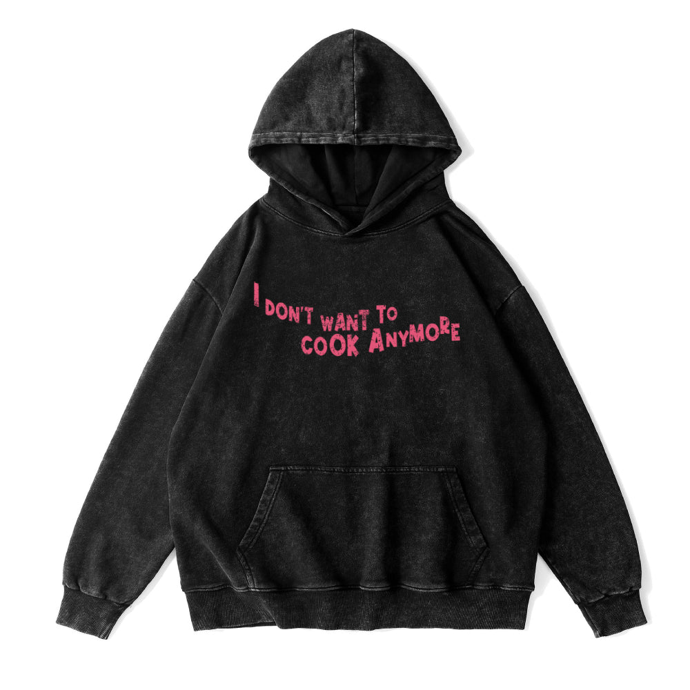 Don't Want To Cook Anymore Unisex Hoodie