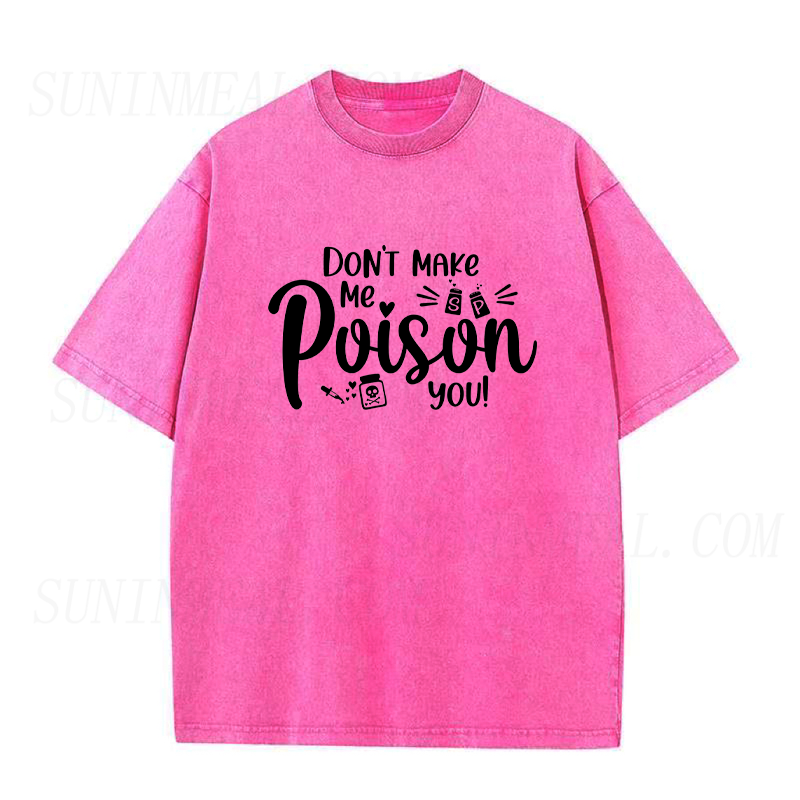 Don't Make Me Poison You Unisex Tee