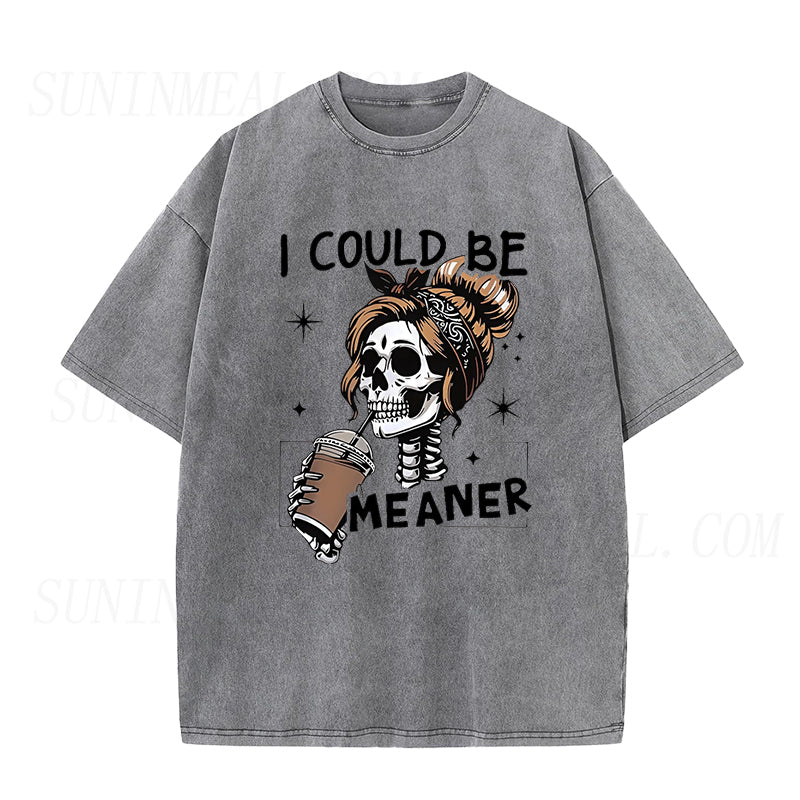 I Could Be Meaner Coffee Unisex Tee