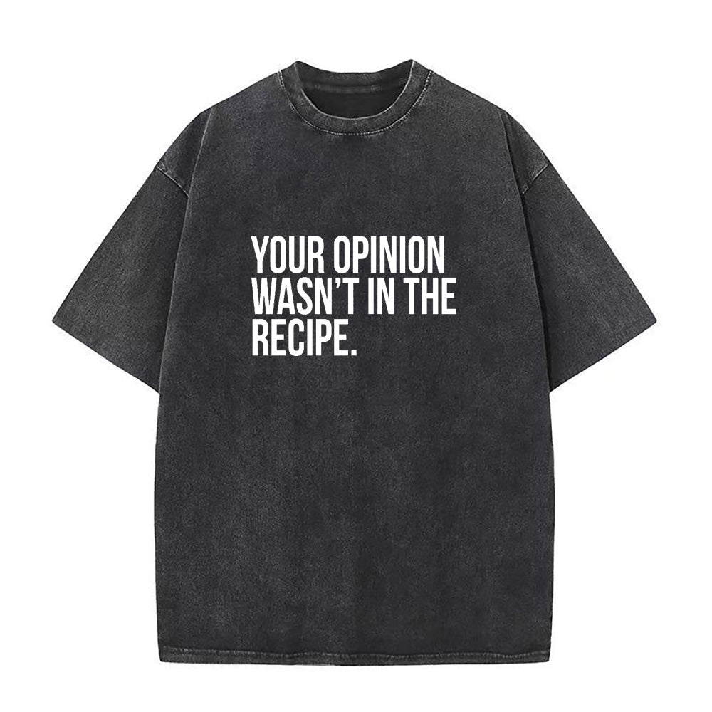 Your Opinion Wasn't In The Recipe Unisex Tee