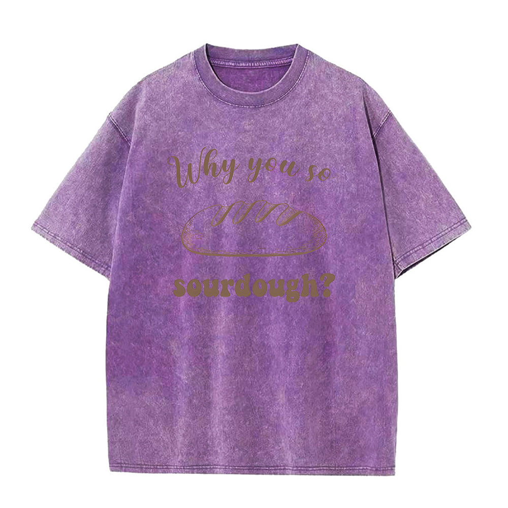 why you so Sourdough Unisex Tee