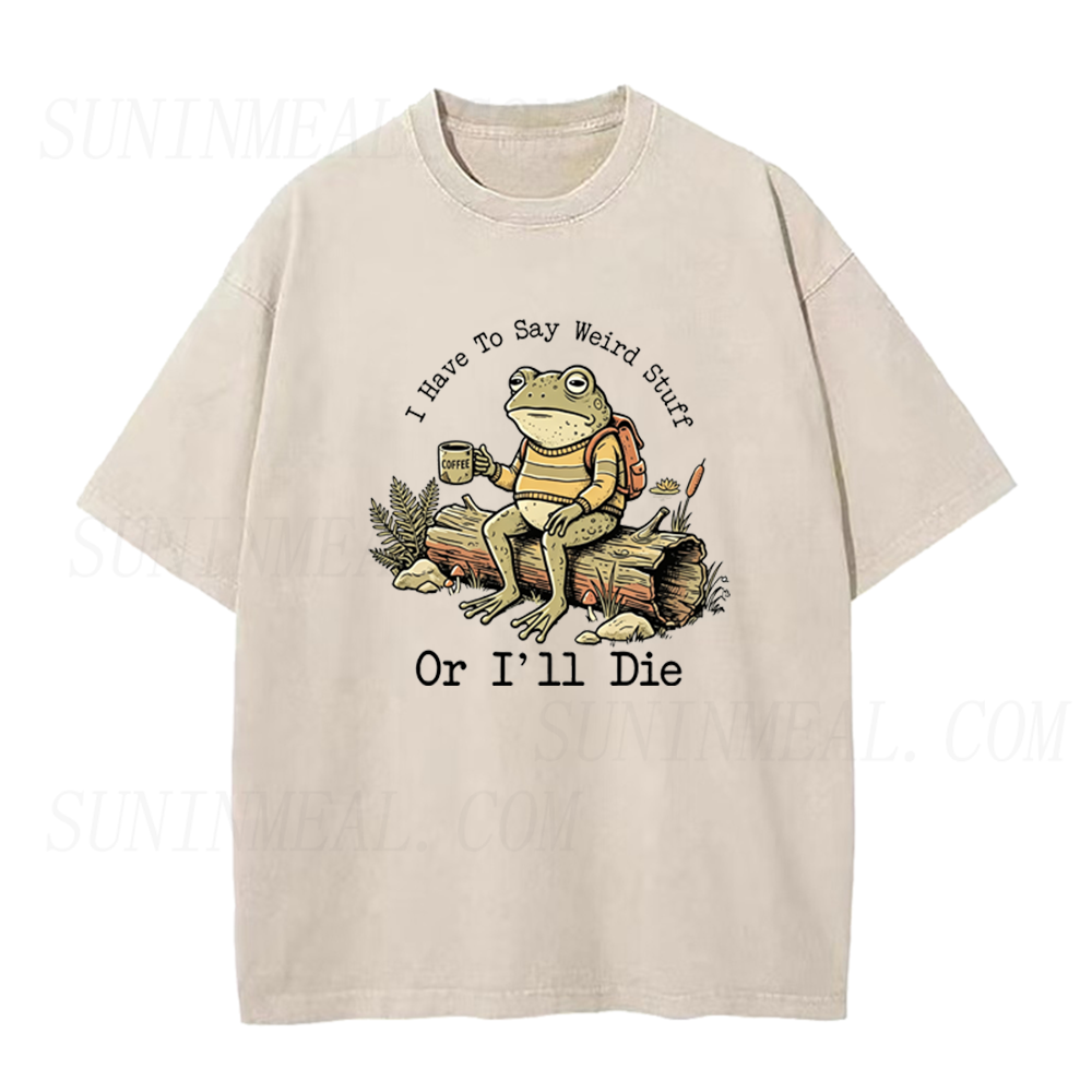 I Have To Say Weird Stuff Or I'll Die Frog Coffee Unisex Tee