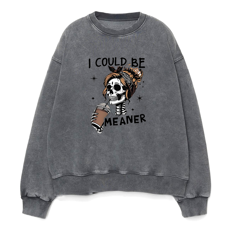 I Could Be Meaner Coffee Unisex Crewneck Sweatshirt