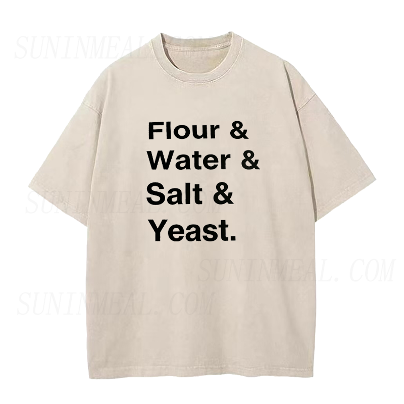 Flour & Water & Salt & Yeast Bread Baker Unisex Tee