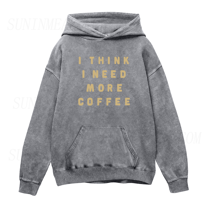 I Think I Need More Coffee Unisex Hoodie