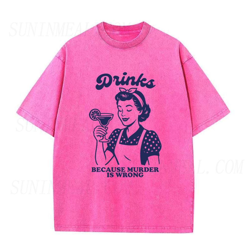 Drinks Because Murder Is Wrong Funny Cocktail Unisex Tee