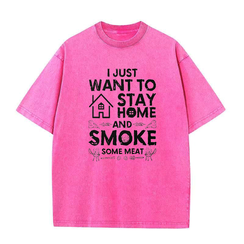 I Just Want To Stay Home And Smoke Some Meat Unisex Tee