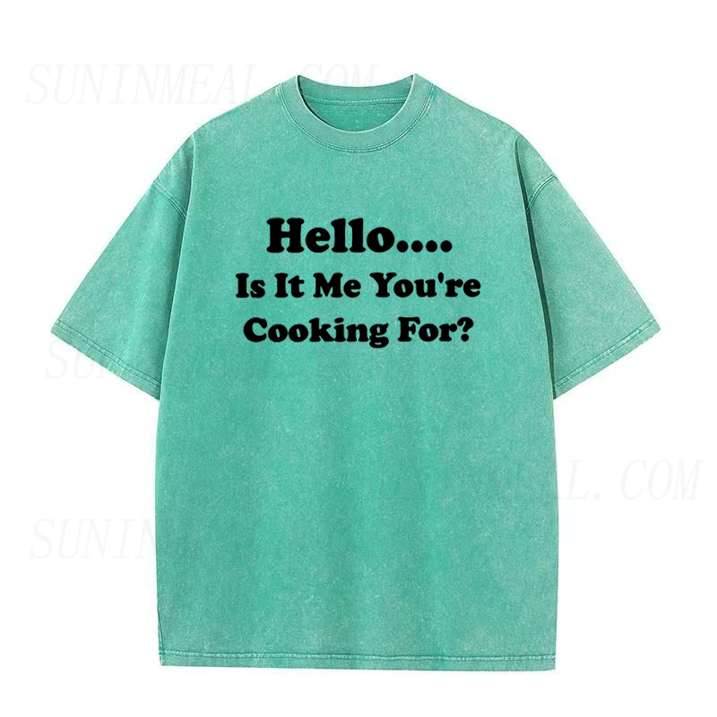 Hello Is It Me You're Cooking for Unisex Tee
