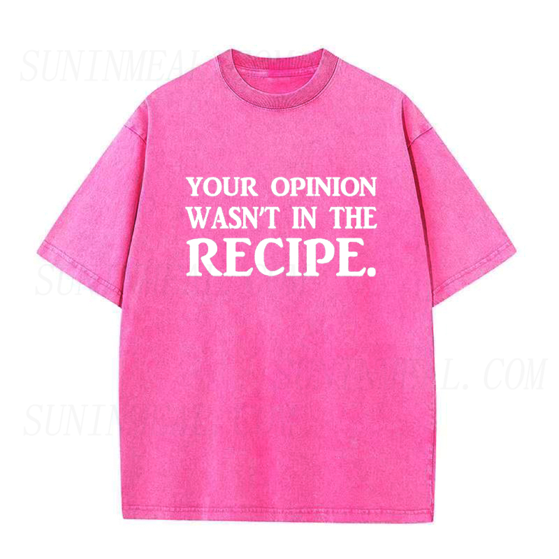 Your Opinion Wasn't In The Recipe Unisex Tee