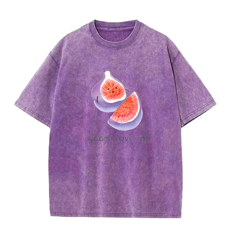 I FIGGIN’ love you Unisex Tee