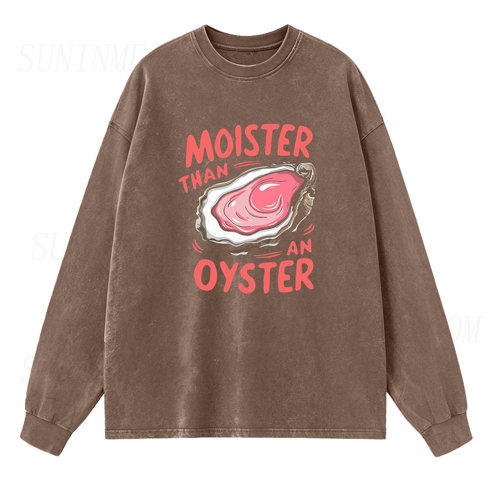 Moister Than An Oyster Long Sleeve Unisex Tee