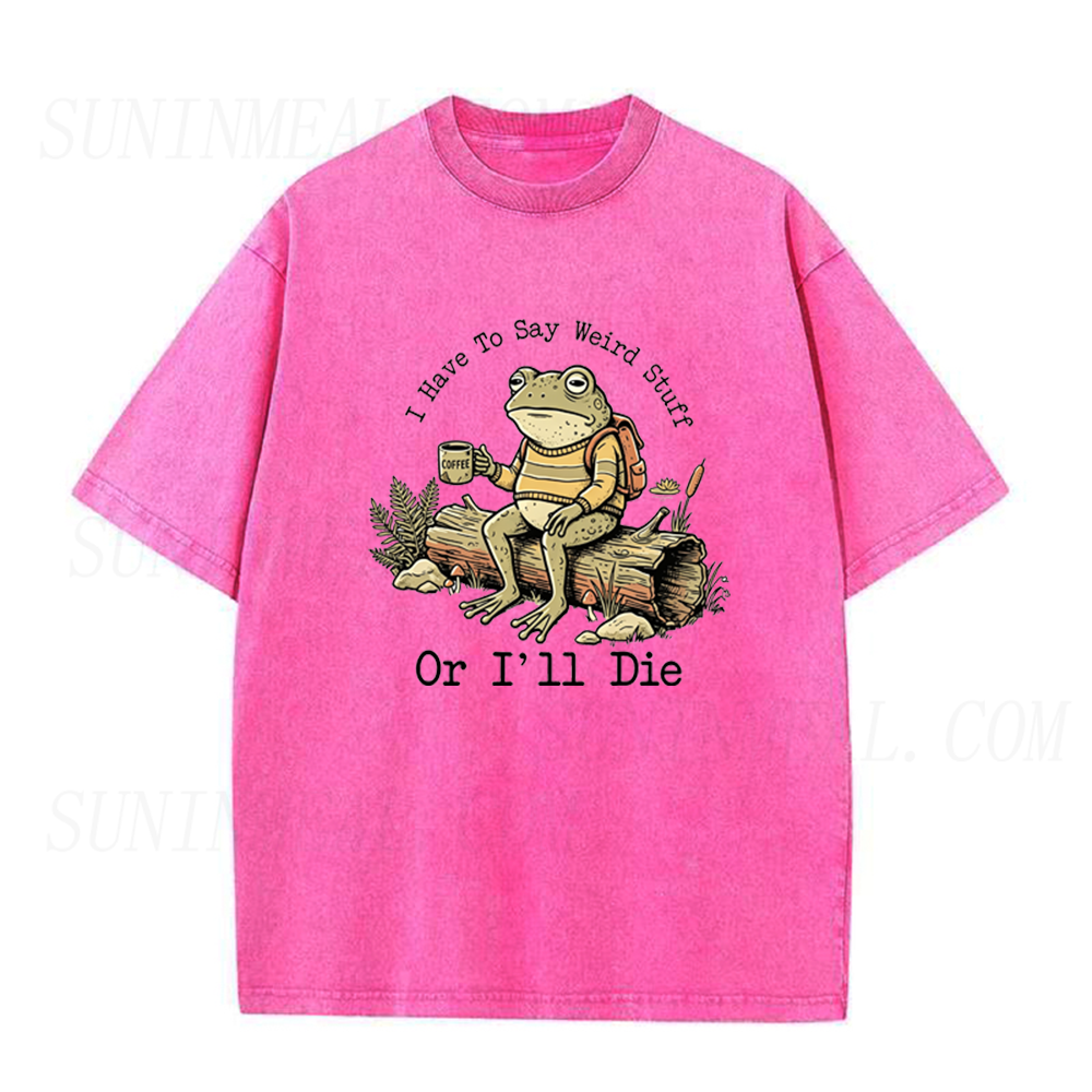 I Have To Say Weird Stuff Or I'll Die Frog Coffee Unisex Tee