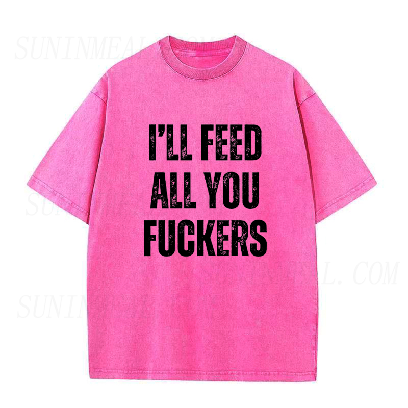 I'll Feed All You Fuckers Unisex Tee
