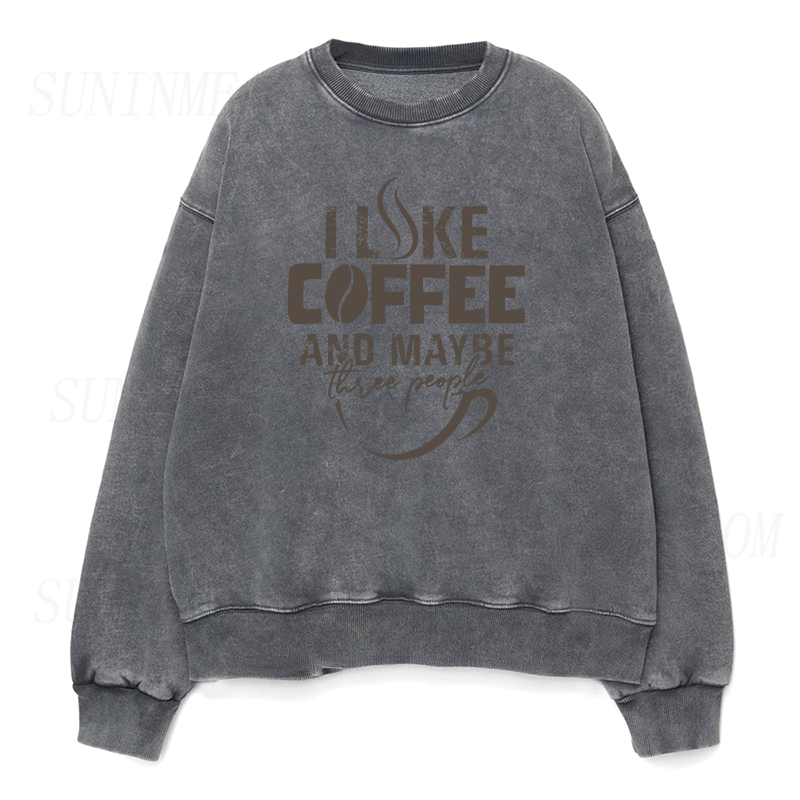 I Like Coffee and Maybe Three People Sweatshirt
