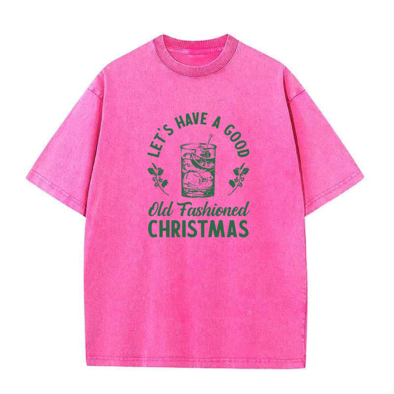 Let's Have A Good Old Fashioned Christmas Unisex Tee