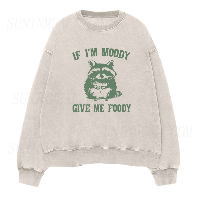 If I’m Moody Give Me Foody Unisex Crewneck Sweatshirt