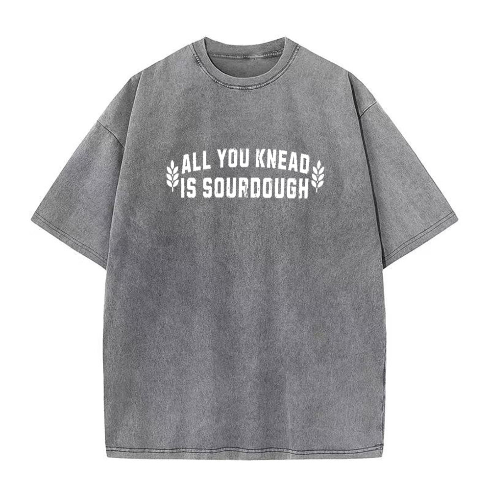 All You Knead Is Sourdough Unisex Tee