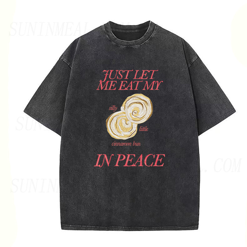 Just Let Me Eat My Silly Little Cinnamon Bun in Peace Unisex Tee