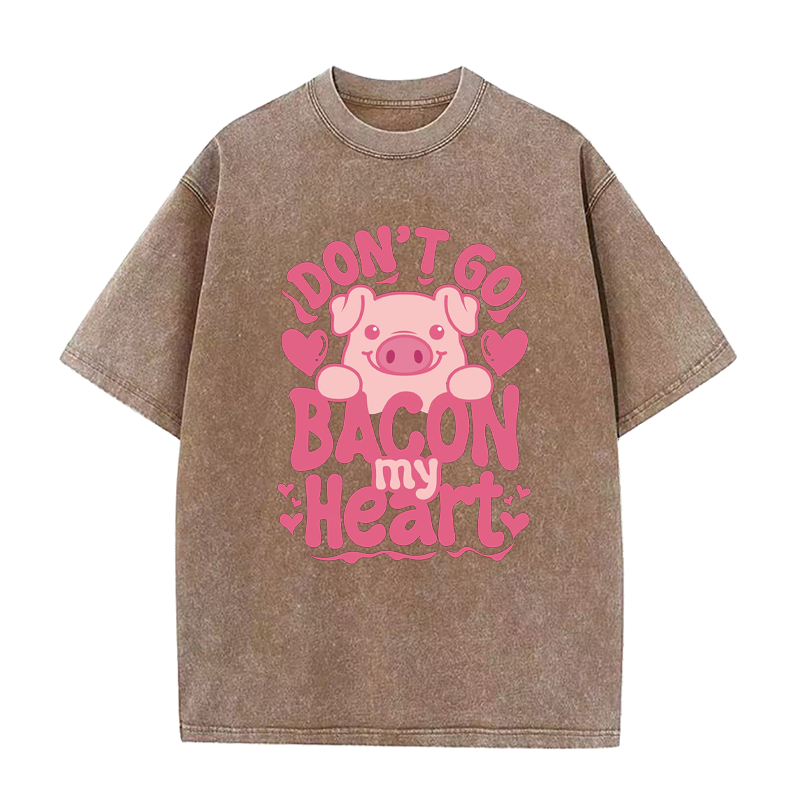 Don't Go Bacon My Heart Tee