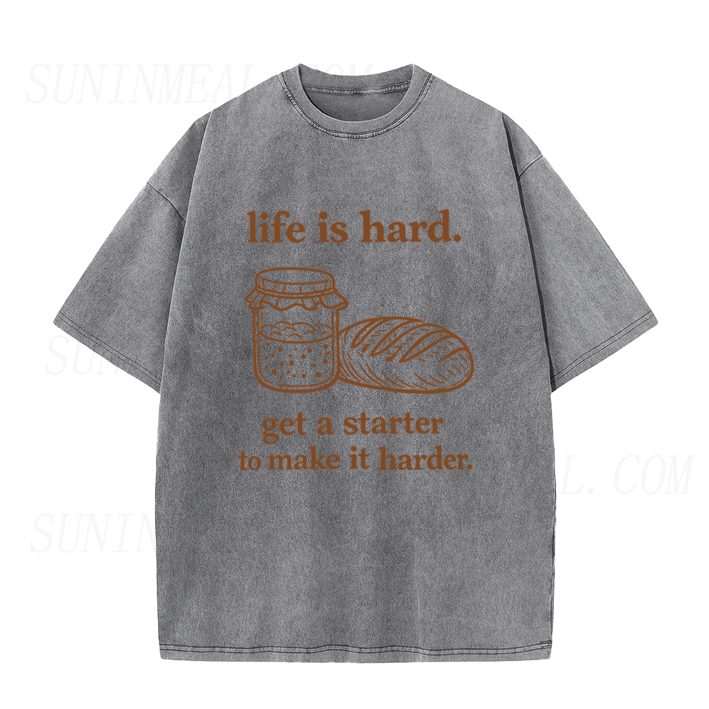Life Is Hard Get A Starter To Make It Harder Unisex Tee