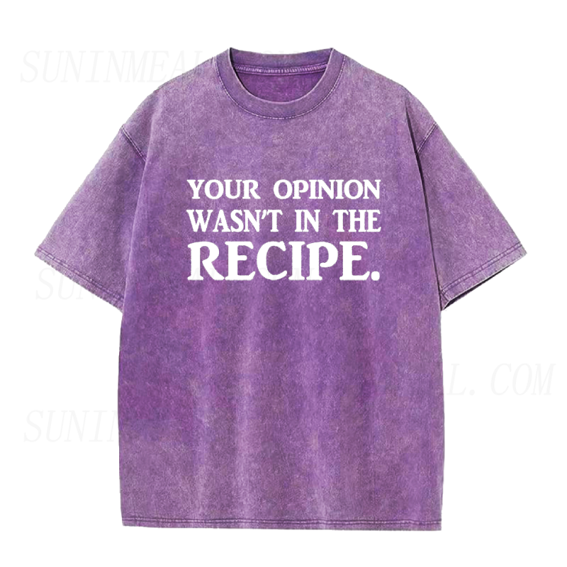 Your Opinion Wasn't In The Recipe Unisex Tee