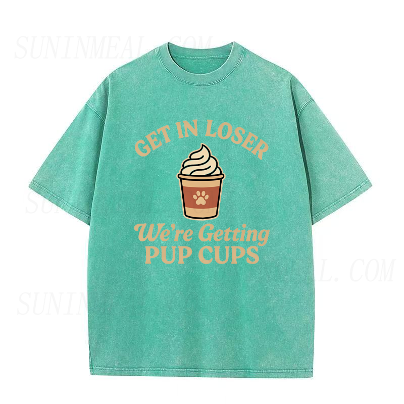 Get In Loser We're Getting Pup Cups Unisex Tee