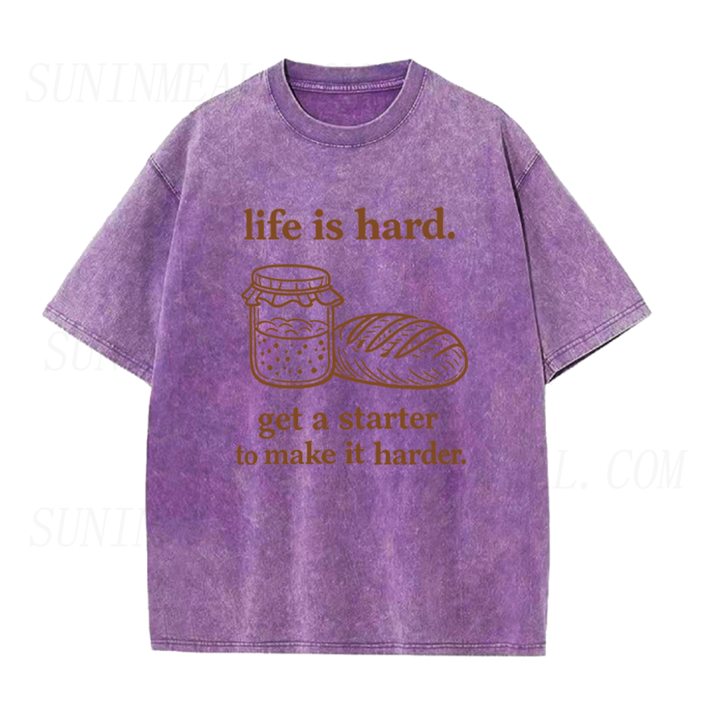 Life Is Hard Get A Starter To Make It Harder Unisex Tee
