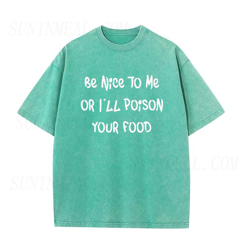 Be Nice To Me Or I'LL Poison Your Food Unisex Tee