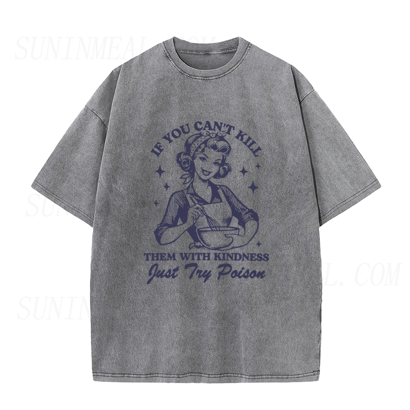 If You Can't Kill Them With Kindness Just Try Poison Unisex Tee