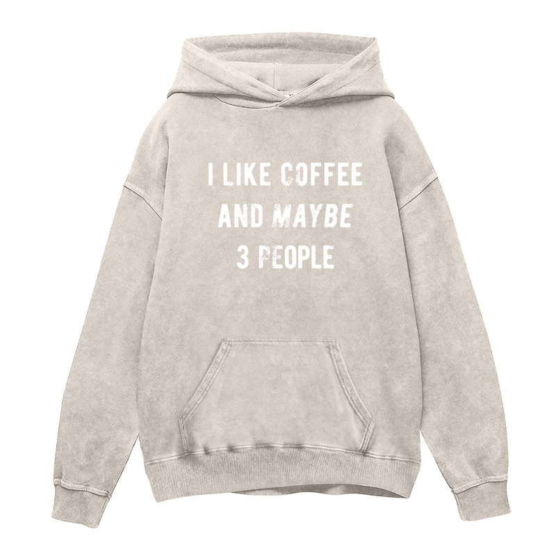 I Like Coffee And Maybe 3 People Unisex Hoodie