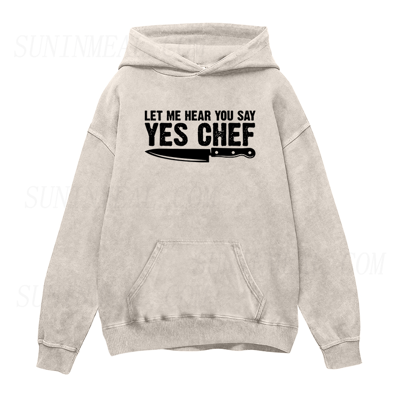 Let Me Hear You Say Yes Chef Unisex Hoodie
