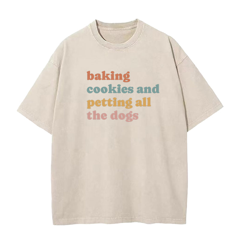 baking cookies and petting all the dogs Unisex Tee