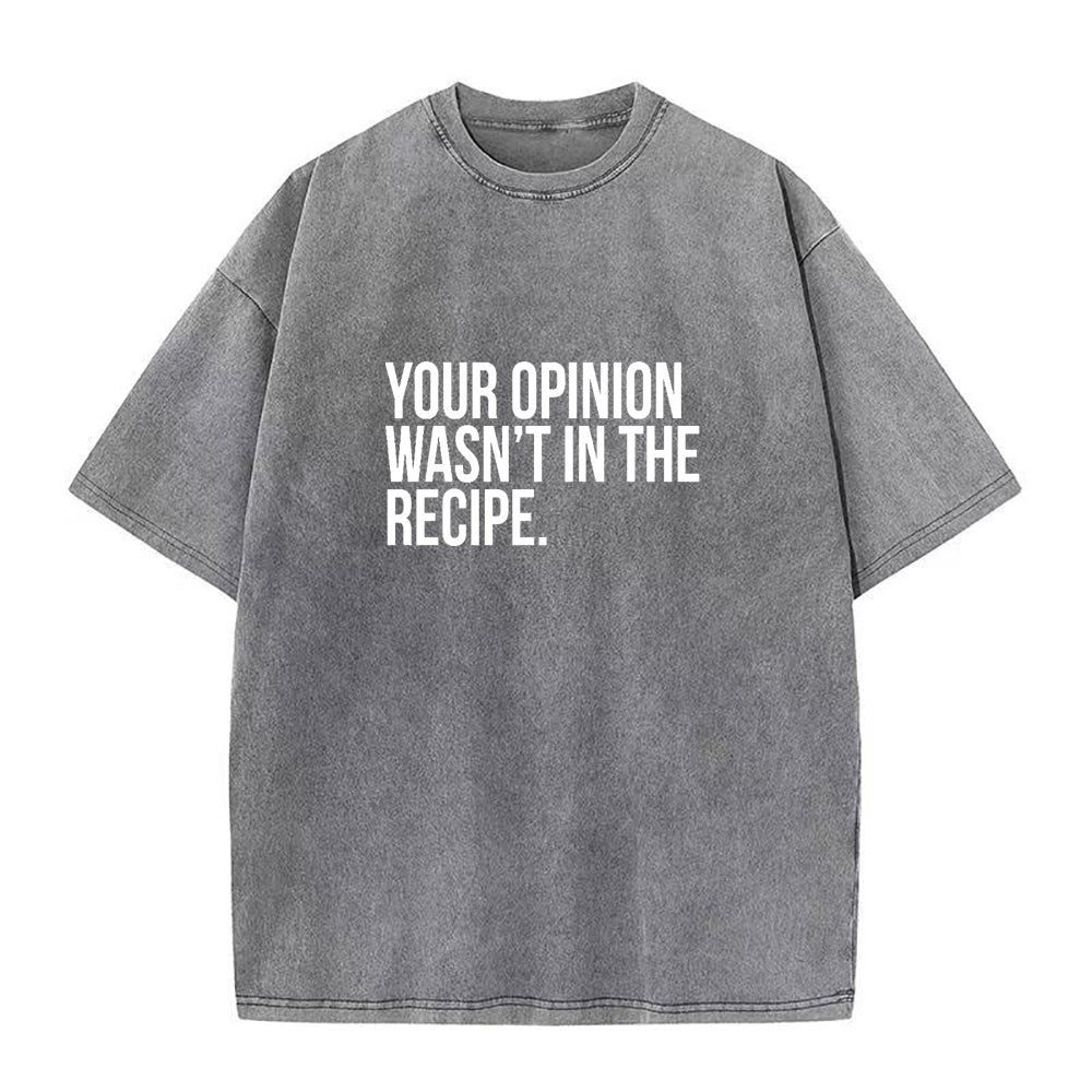 Your Opinion Wasn't In The Recipe Unisex Tee