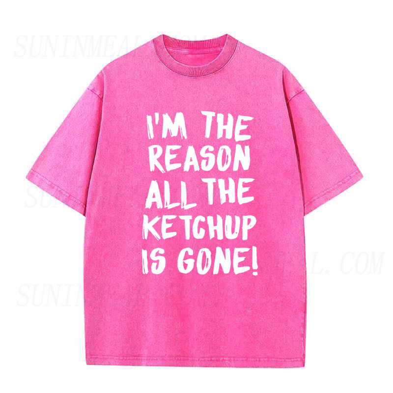 I'm The Reason All The Ketchup Is Gone Unisex Tee