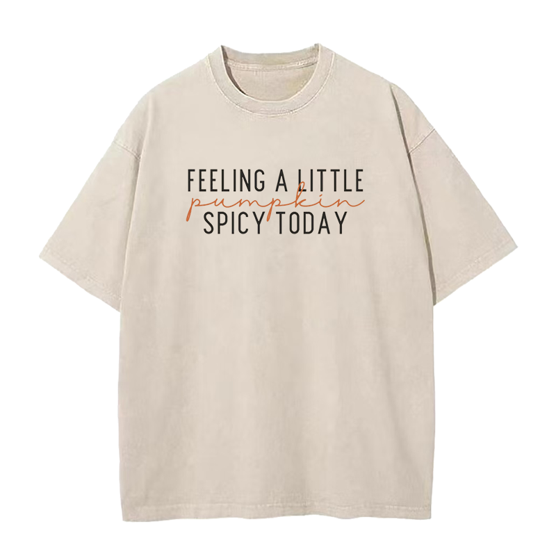 Feeling A Little Pumpkin Spicy Today Unisex Tee